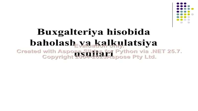 Buxgalteriya hisobida baholash va kalkulatsiya usullari 1