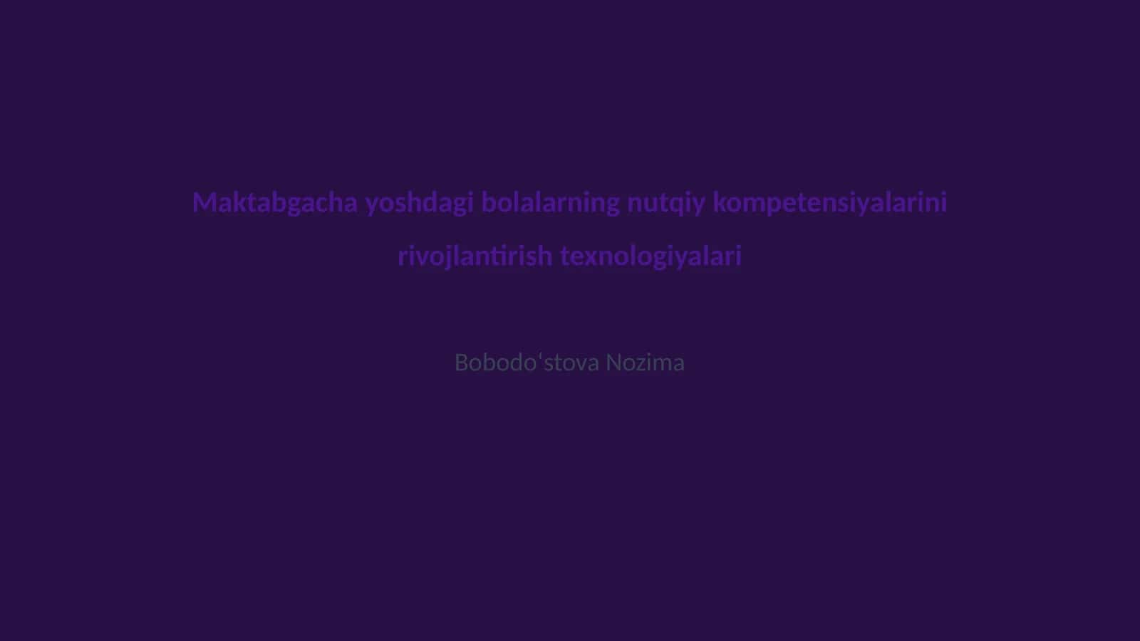 Maktabgacha yoshdagi bolalarning nutqiy kompetensiyalarini rivojlantirish texnologiyalari 1