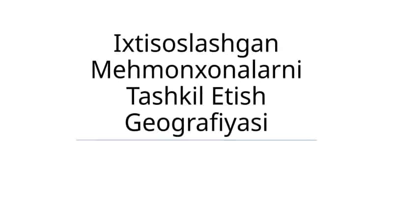 Ixtisoslashgan Mehmonxonalarni Tashkil Etish Geografiyasi 1