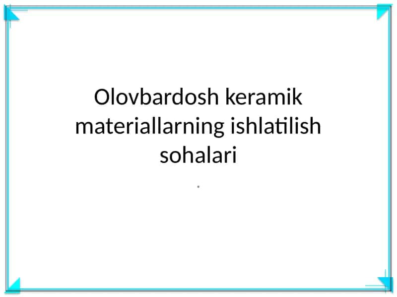 Olovbardosh keramik materiallarning ishlatilish sohalari 1