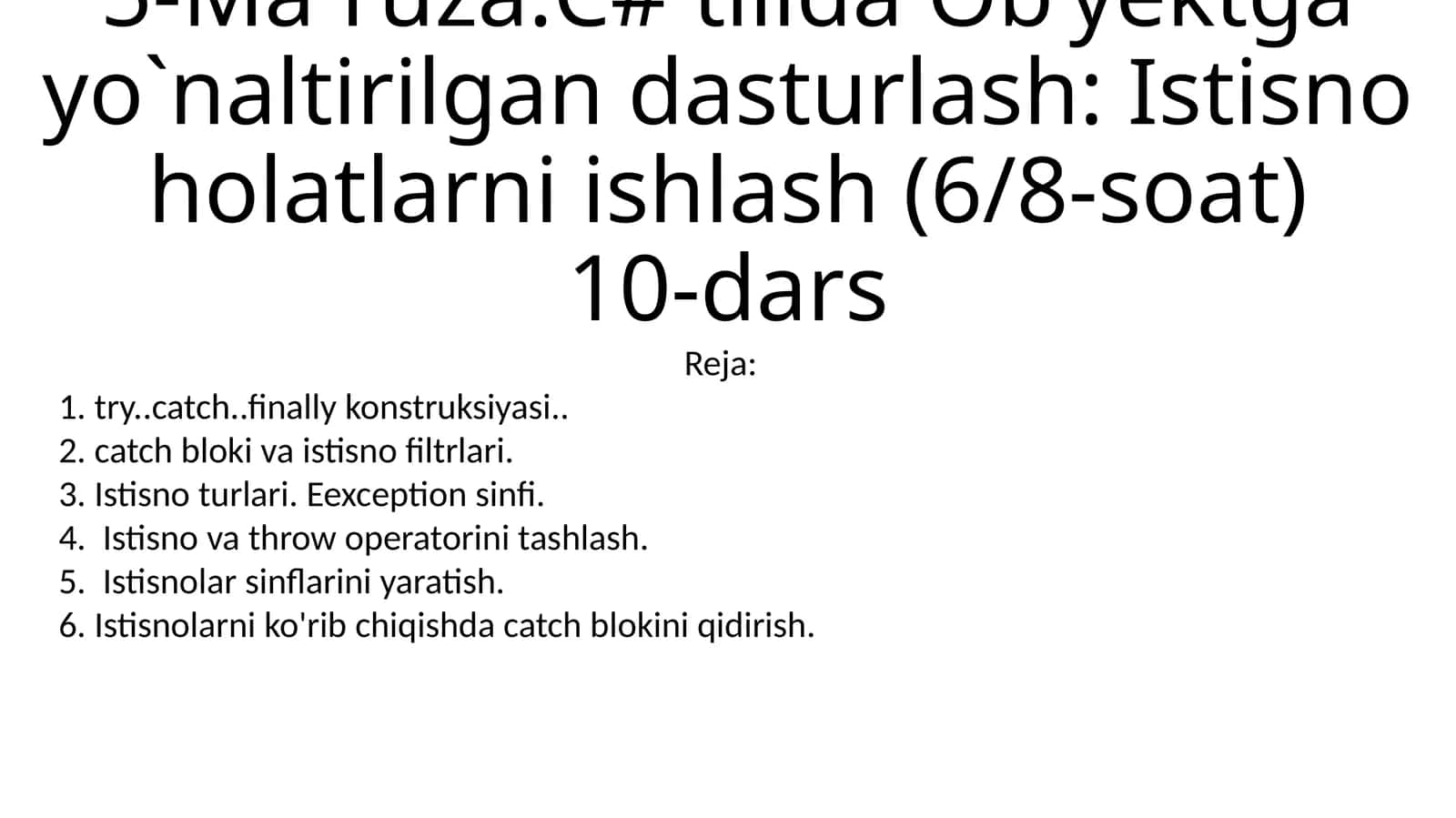 5-Ma`ruza:C# tilida Ob’yektga yo`naltirilgan dasturlash: Istisno holatlarni ishlash (6/8-soat)10-dars 1