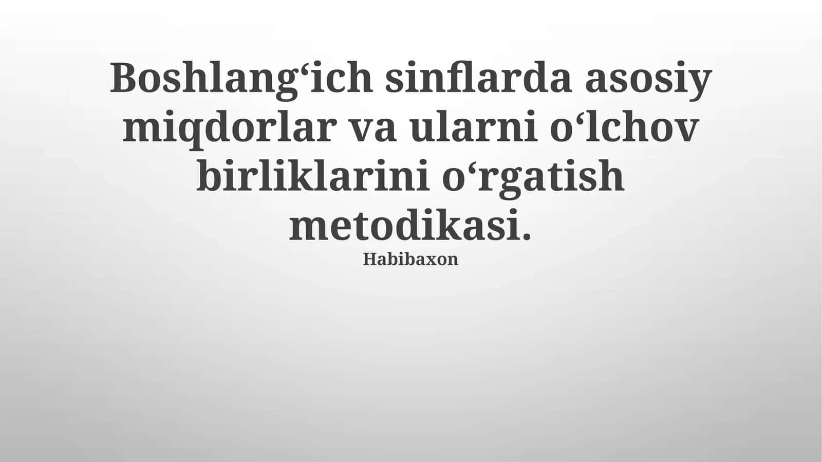 Boshlangʻich sinflarda asosiy miqdorlar va ularni oʻlchov birliklarini oʻrgatish metodikasi 1