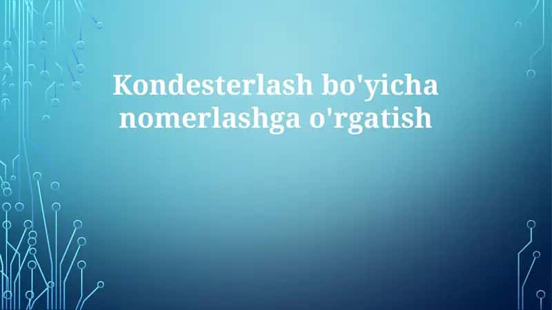 Kondesterlash bo'yicha nomerlashga o'rgatish 1