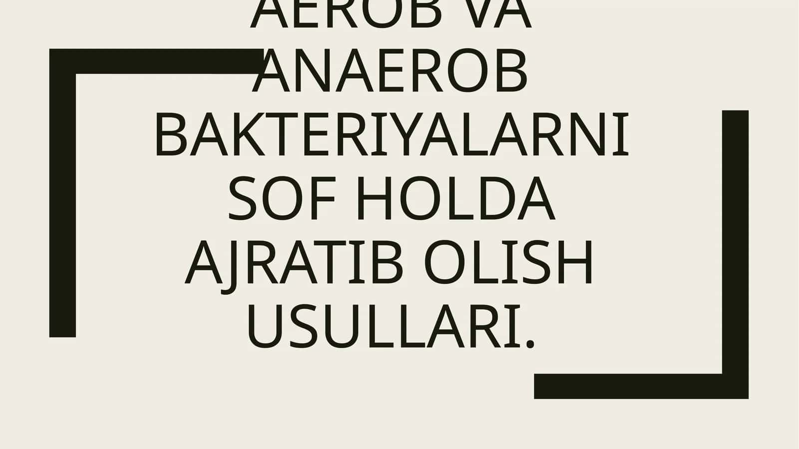 Aerob va anaerob baktеriyalarni sof holda ajratib olish usullari 1