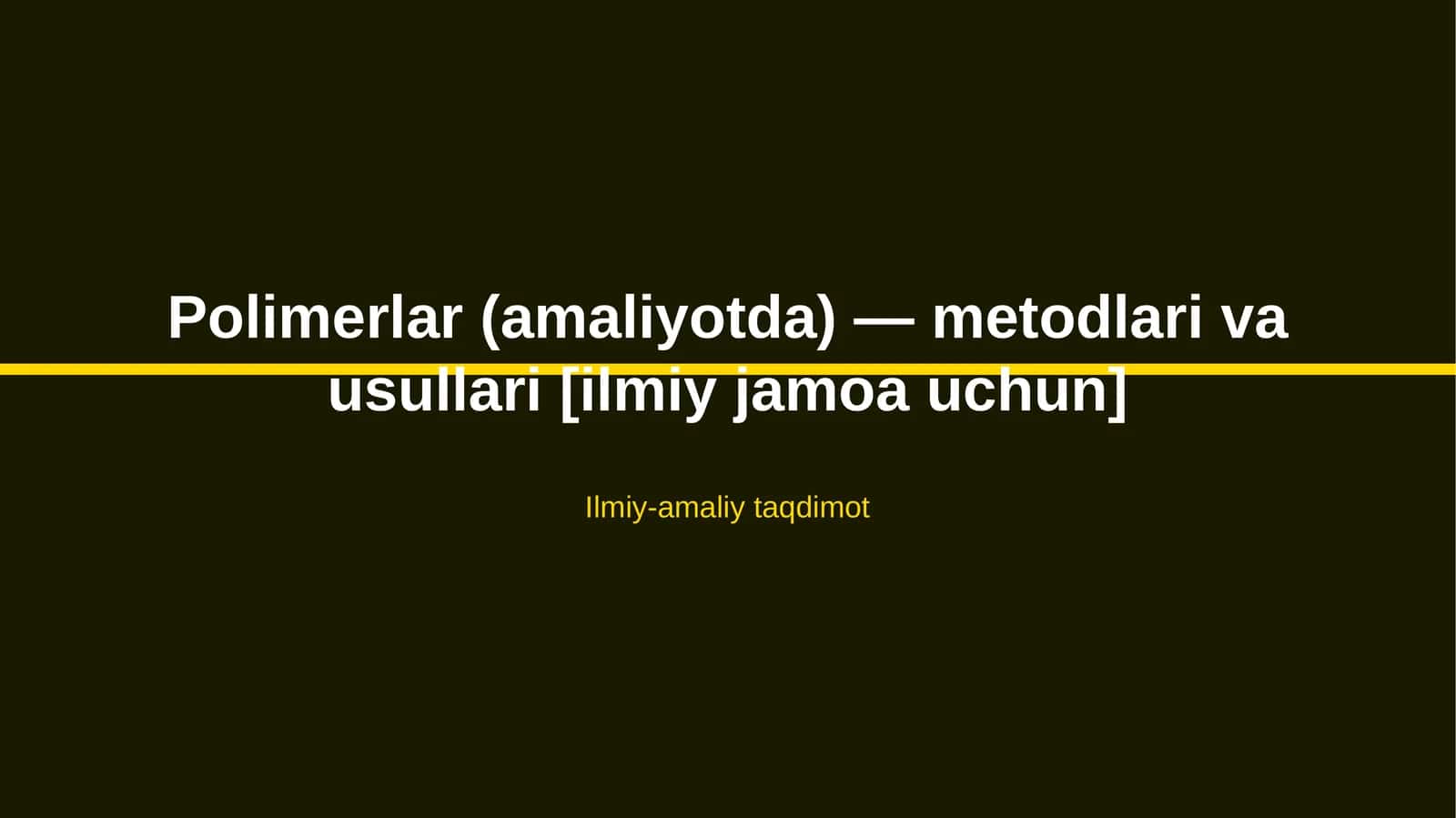 Polimerlar (amaliyotda) — metodlari va usullari [ilmiy jamoa uchun] 1