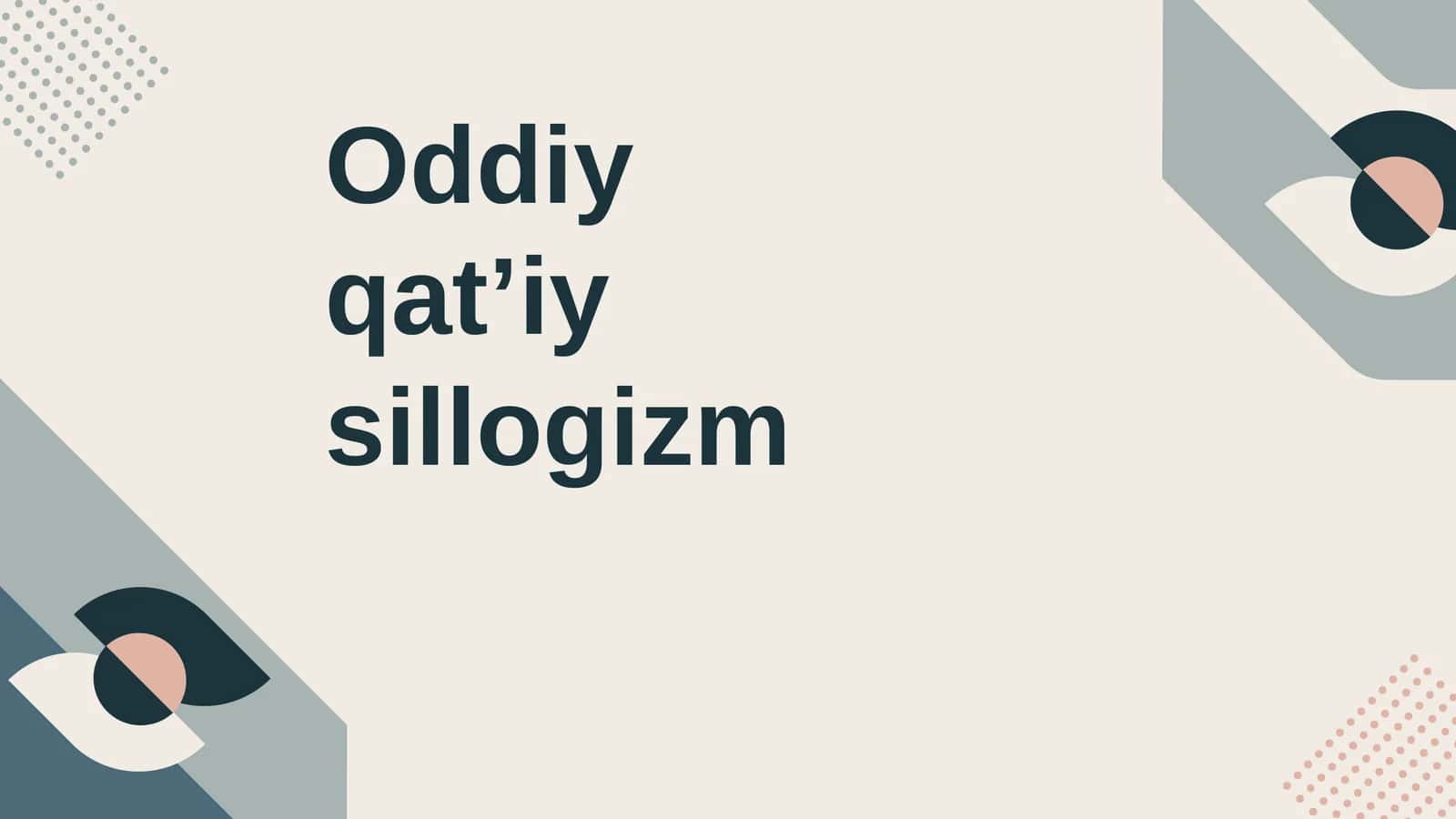 Oddiy qatʼiy sillogizm 1