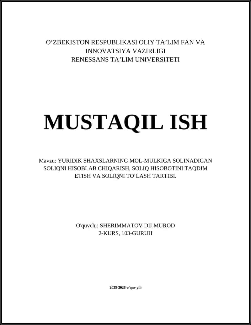 YURIDIK SHAXSLARNING MOL-MULKIGA SOLINADIGAN SOLIQNI HISOBLAB CHIQARISH, SOLIQ HISOBOTINI TAQDIM ETISH VA SOLIQNI TOʻLASH TARTIBI 1