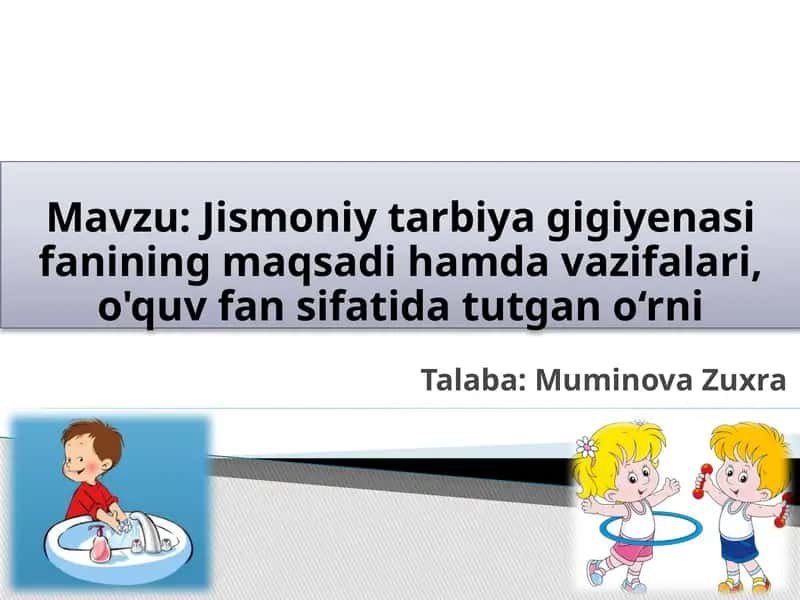 Jismoniy tarbiya gigiyenasining maqsadi va vazifalari 1