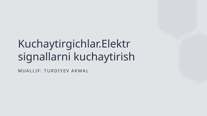 Kuchaytirgichlar.Elektr signallarni kuchaytirish 1