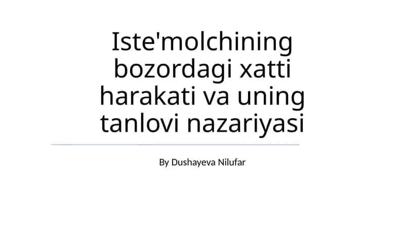 Iste'molchining bozordagi xatti harakati va uning tanlovi nazariyasi 1