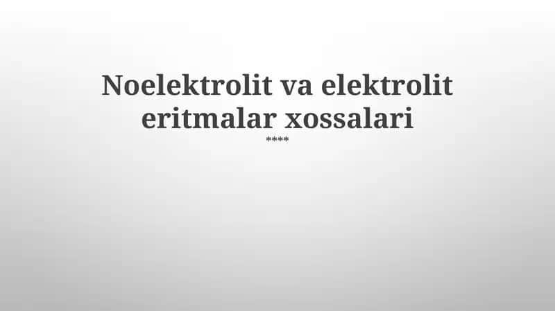 Noelektrolit va elektrolit eritmalar xossalari 1