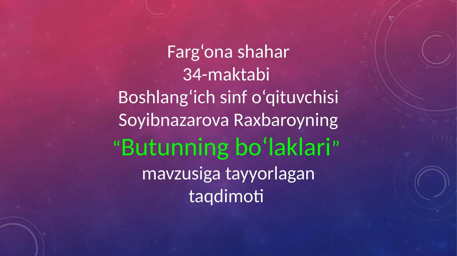 "Butunning bo‘laklari" mavzusiga tayyorlagan taqdimoti 1