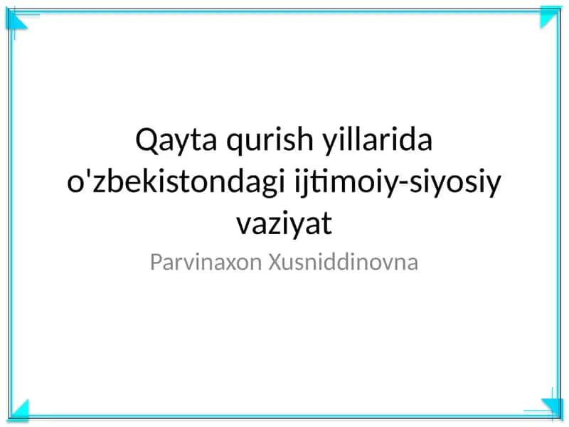 Qayta qurish yillarida o'zbekistondagi ijtimoiy-siyosiy vaziyat 1