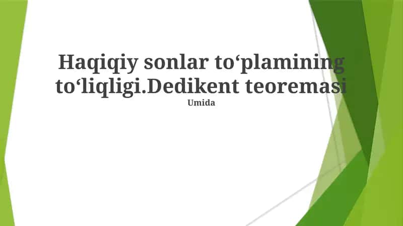 Haqiqiy sonlar toʻplami va Dedikent teoremasi 1