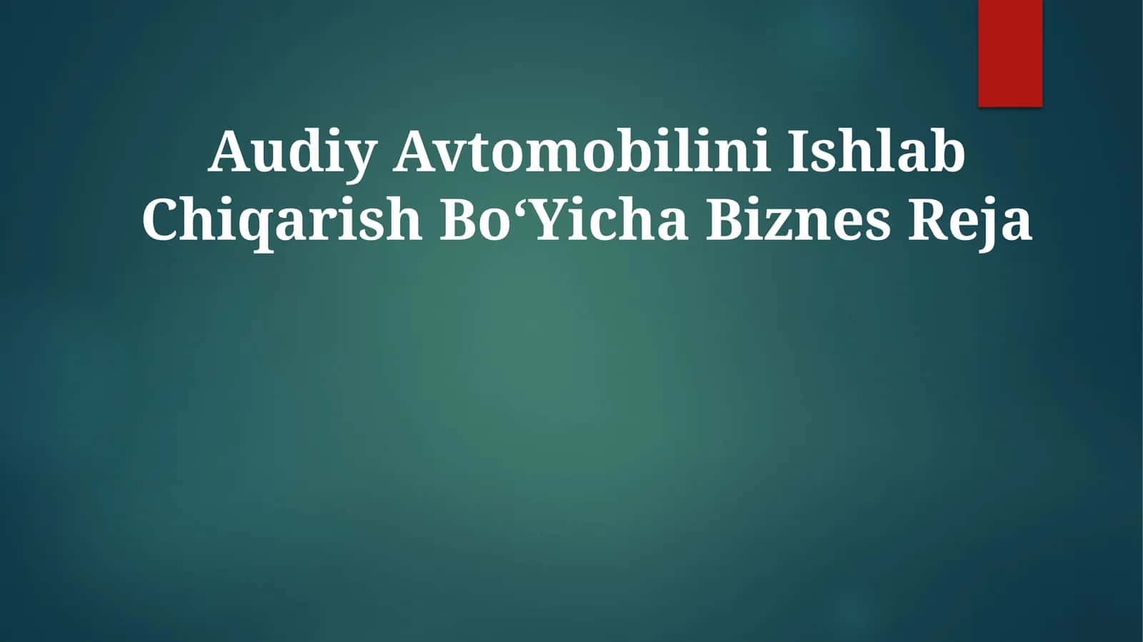 Audiy Avtomobilini Ishlab Chiqarish BoʻYichaBiznesReja 1