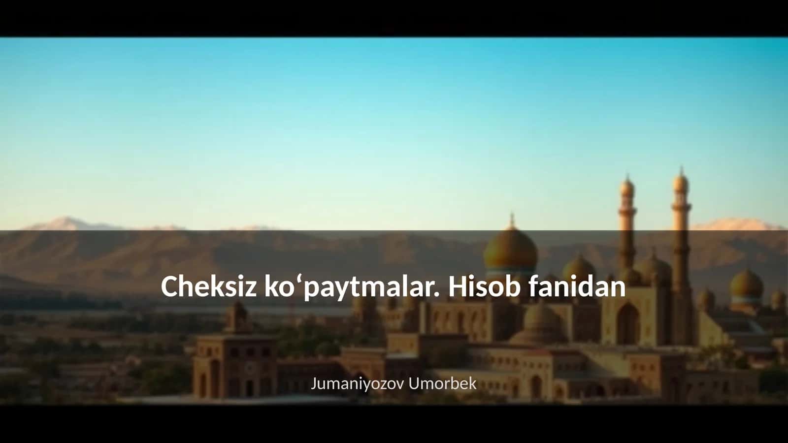 Cheksiz koʻpaytmalar. Hisob fanidan 1