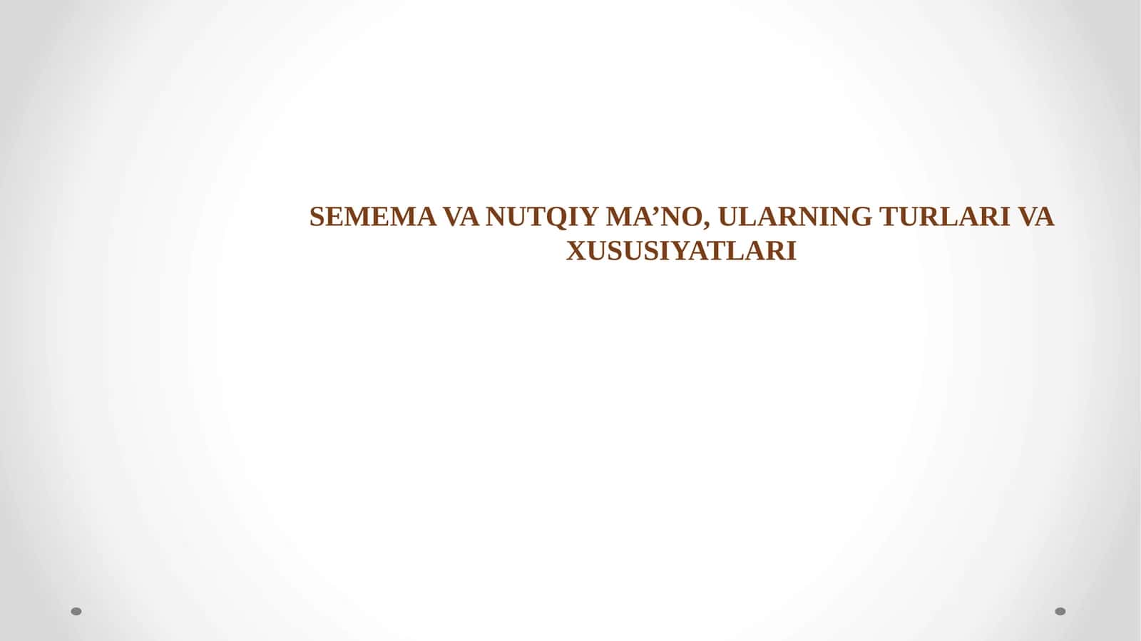 SEMEMA VA NUTQIY MA’NO, ULARNING TURLARI VA XUSUSIYATLARI 1