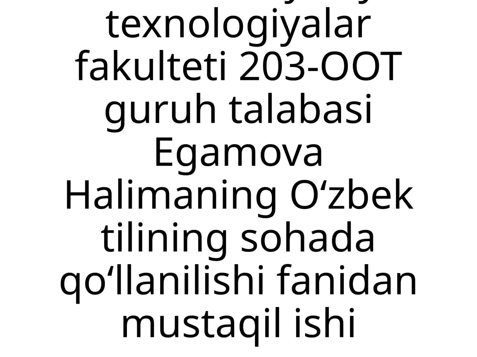UrDU Kimyoviy texnologiyalar fakulteti 203-OOT guruhi talabasi Egamova Halimaning Oʻzbek tilining sohadagi oʻllanilishi fanidan mustaqilishi 1