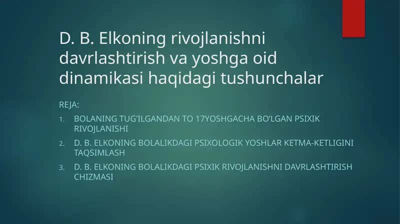 D. B. Elkoning rivojlanishni davrlashtirish va yoshga oid dinamikasi haqidagi tushunchalar 1