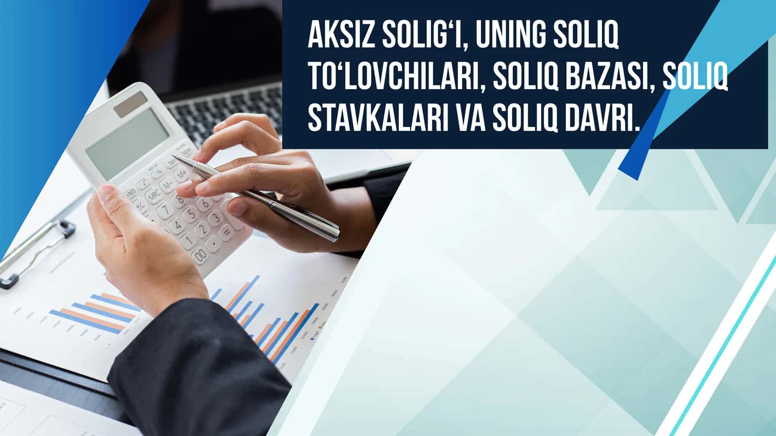 Aksiz solig‘i, uning soliq to‘lovchilari, soliq bazasi, soliq stavkalari va soliq davri 1