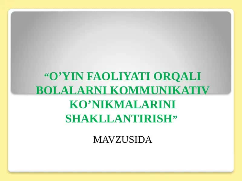 O'yin faoliyati orqali bolalarni kommunikativ ko'nikmalarini shakllantirish. 1