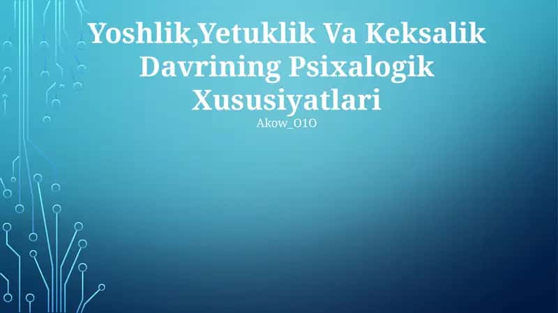 Yoshlik,Yetuklik Va Keksalik Davrining Psixalogik Xususiyatlari 1