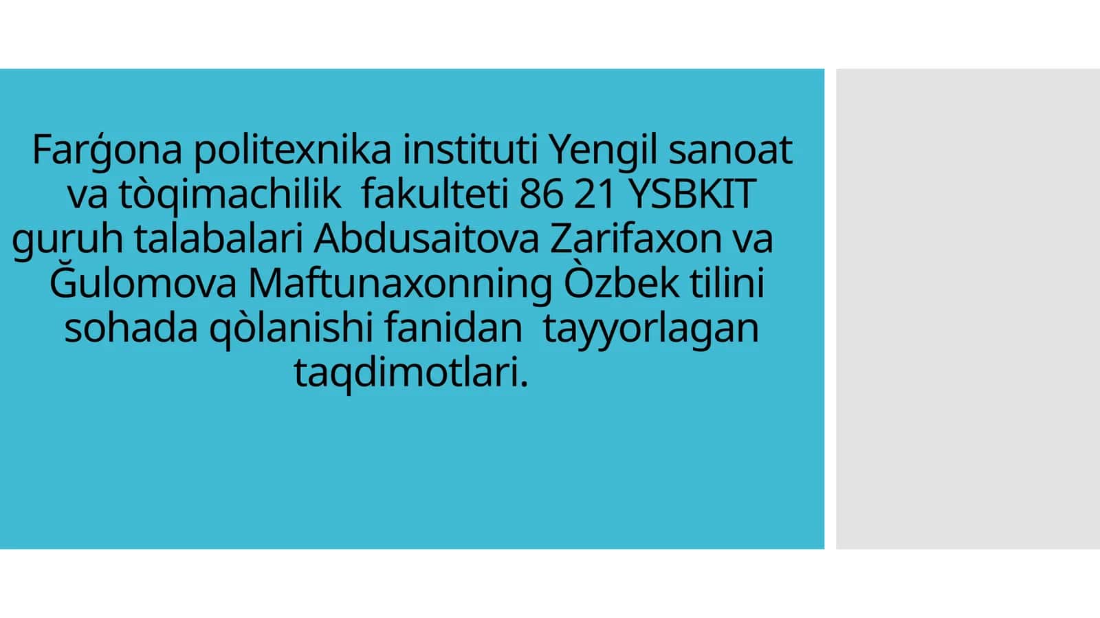 Yengil sanoat va tòqimachilik fakulteti 86 21 YSBKIT guruh talabalari Abdusaitova Zarifaxon va Ğulomova Maftunaxonning taqdimotlari 1