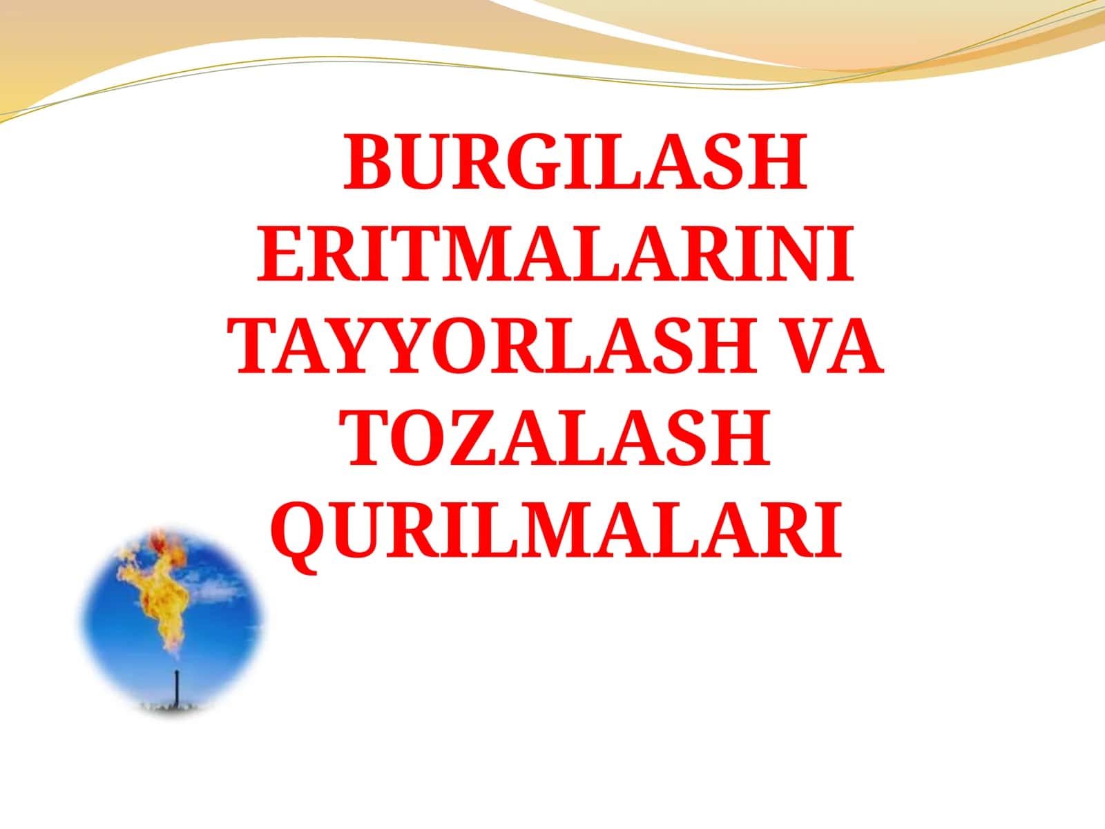 BURGILASH ERITMALARINI TAYYORLASH VA TOZALASH QURILMALARI 1