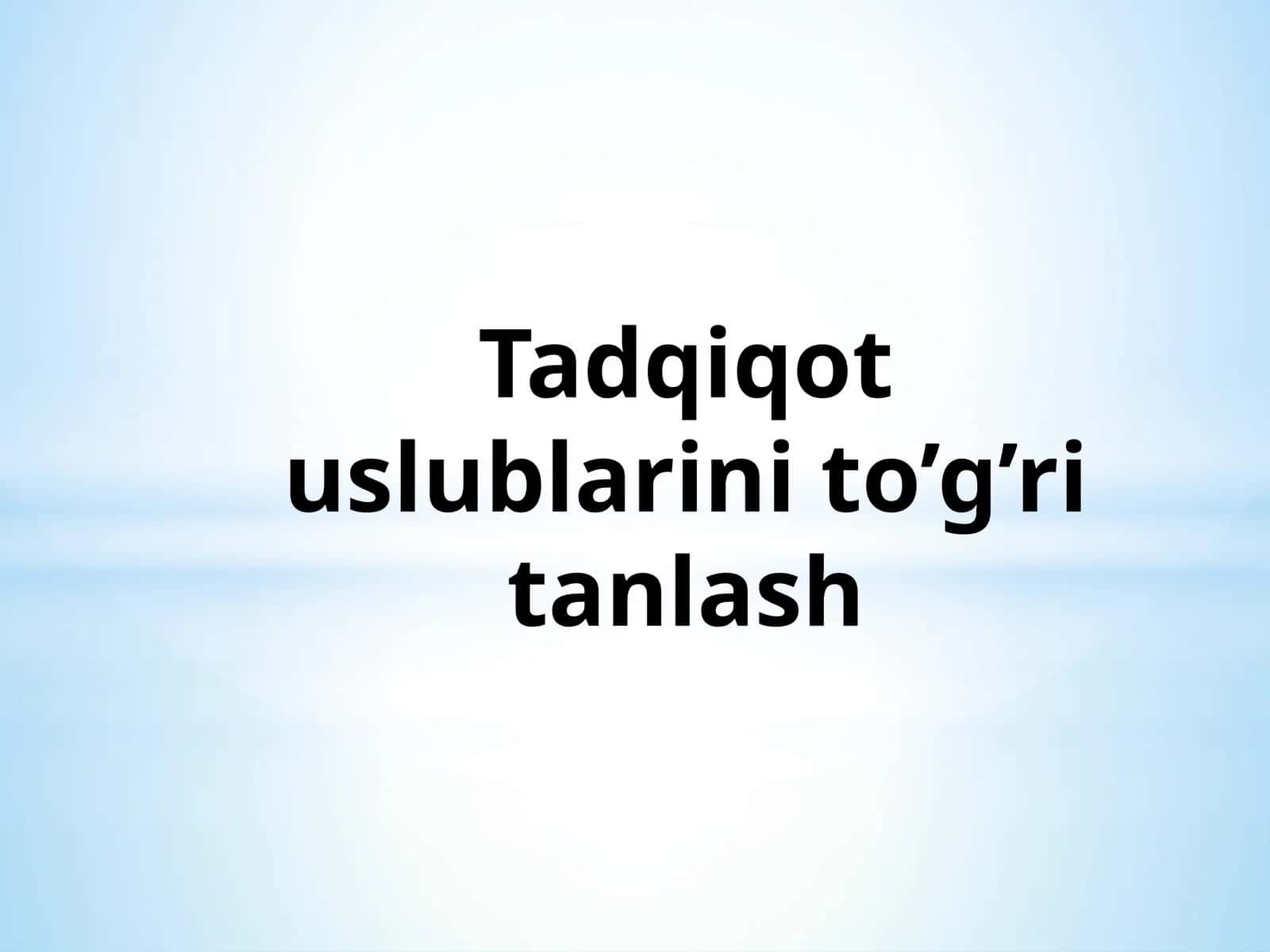 Tadqiqot uslublarini to’g’ritanlash 1