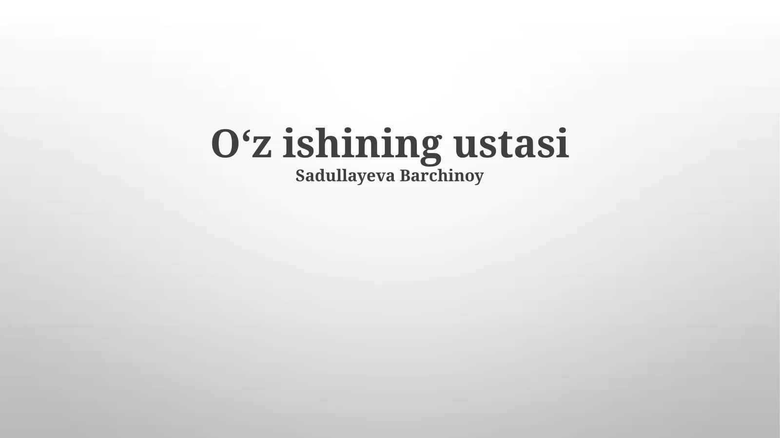 Oʻz ishining ustasi 1