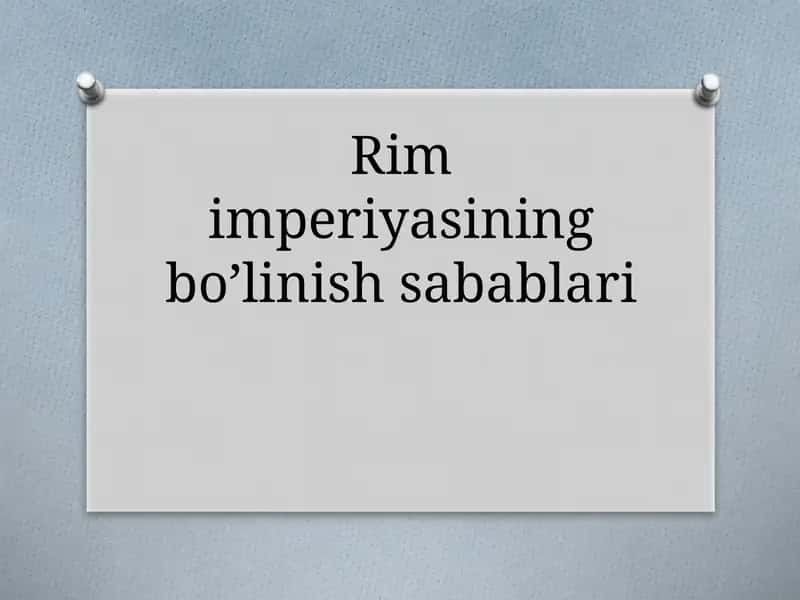 Rim imperiyasining bo’linish sabablari 1