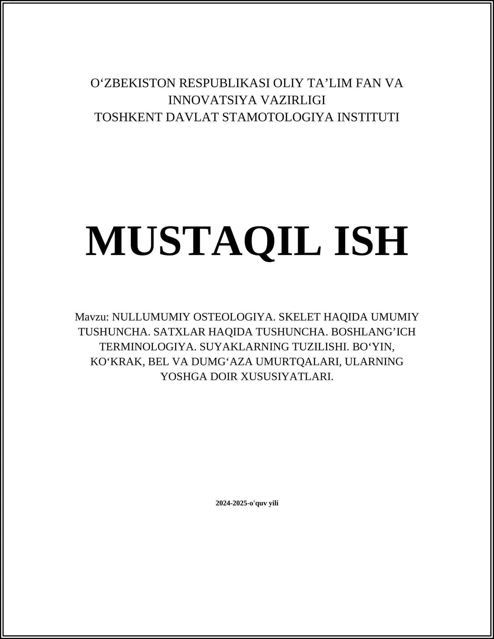 NULLUMUMIY OSTEOLOGIYA. SKELET HAQIDA UMUMIY TUSHUNCHA. SATXLAR HAQIDA TUSHUNCHA. BOSHLANG’ICH TERMINOLOGIYA. SUYAKLARNING TUZILISHI. BO‘YIN, KO‘KRAK, BEL VA DUMG‘AZA UMURTQALARI, ULARNING YOSHGA DOIR XUSUSIYATLARI 1