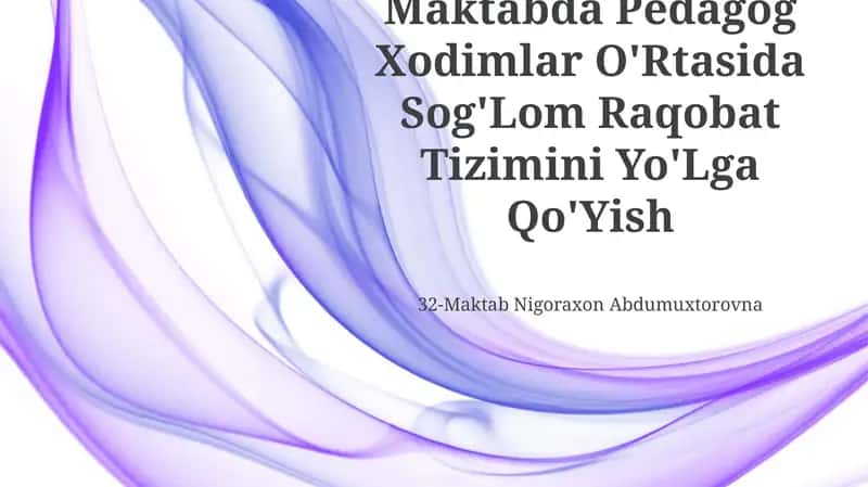 Pedagogik Xodimlar O'Rtasida Sog'Lom Raqobat Tizimini Yo'Lga Qo'Yish 1