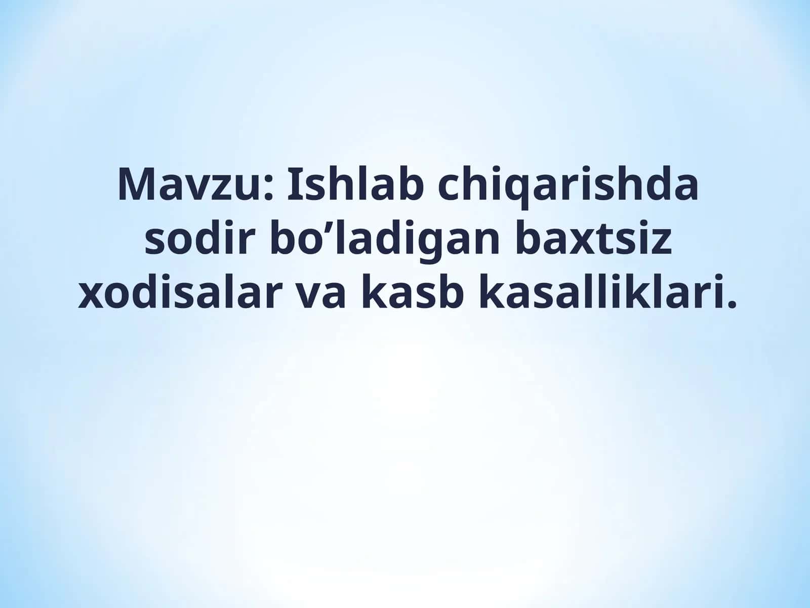 Ishlab chiqarishda sodir bo’ladigan baxtsiz xodisalar va kasb kasalliklari 1