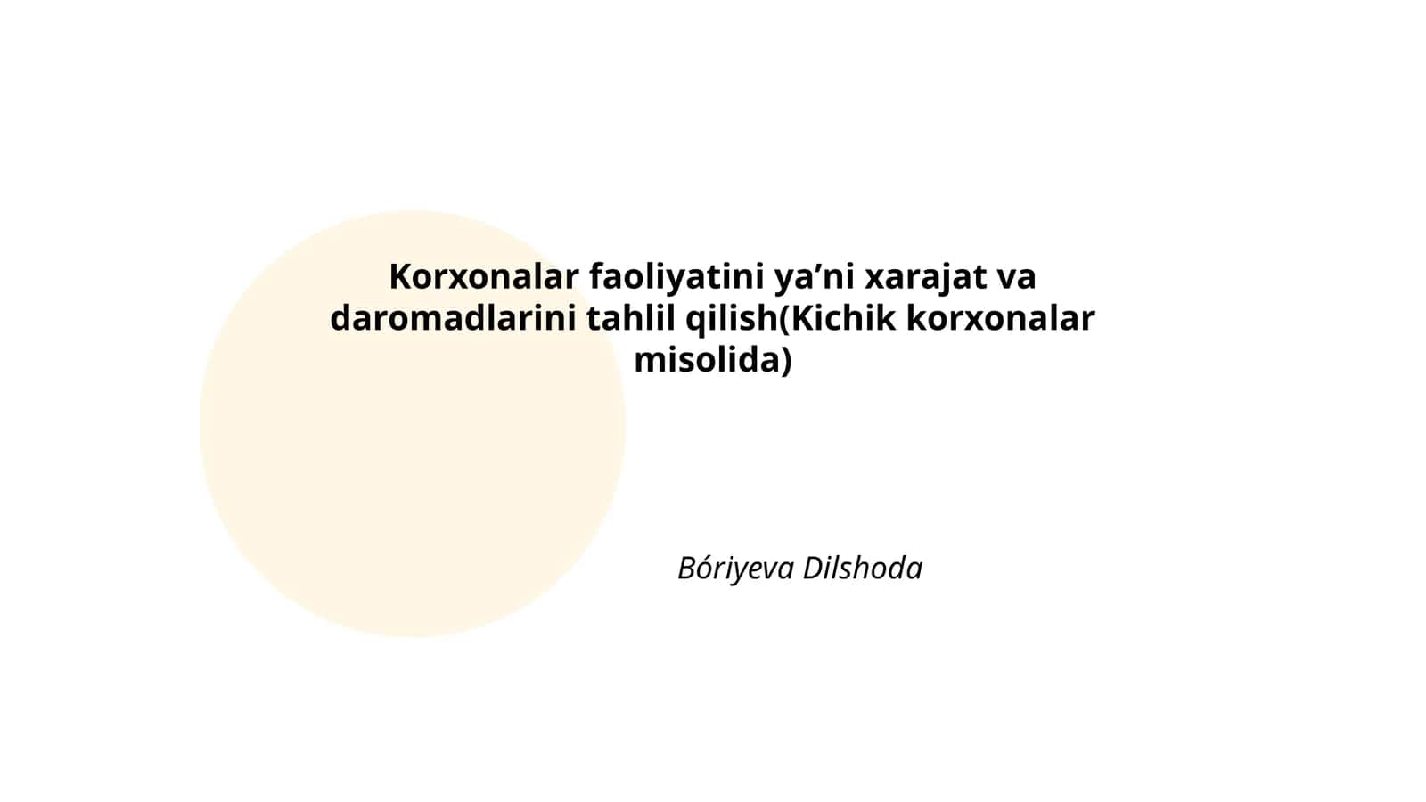 Korxonalar faoliyatini yaʼni xarajat va daromadlarini tahlil qilish(Kichik korxonalar misolida) 1