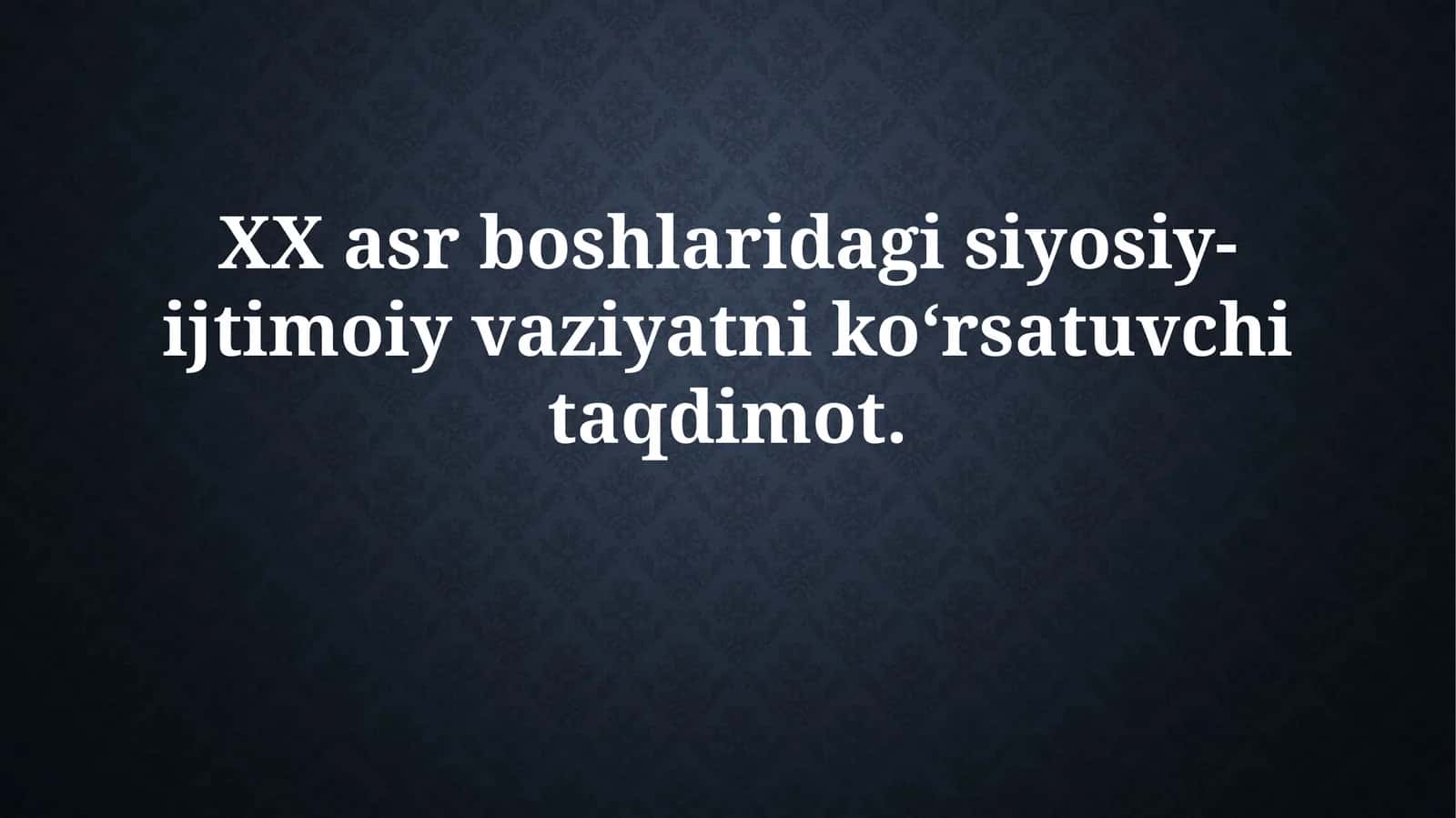 XX asr boshlaridagi siyosiy-ijtimoiy vaziyatni koʻrsatuv 1