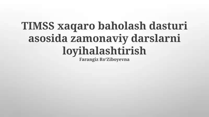 TIMSS xaqaro baholash dasturi asosida zamonaviy darslarni loyihalashtirish 1