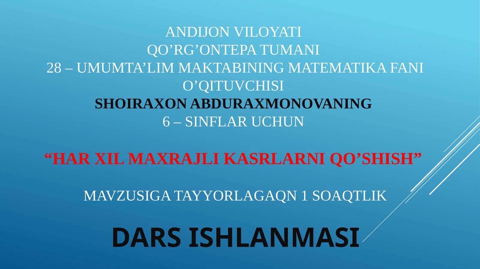 6-sinf Matematika fanidan Har xil maxrajli kasrlarni qo'shish mavzusida ochiq dars ishlanma 1