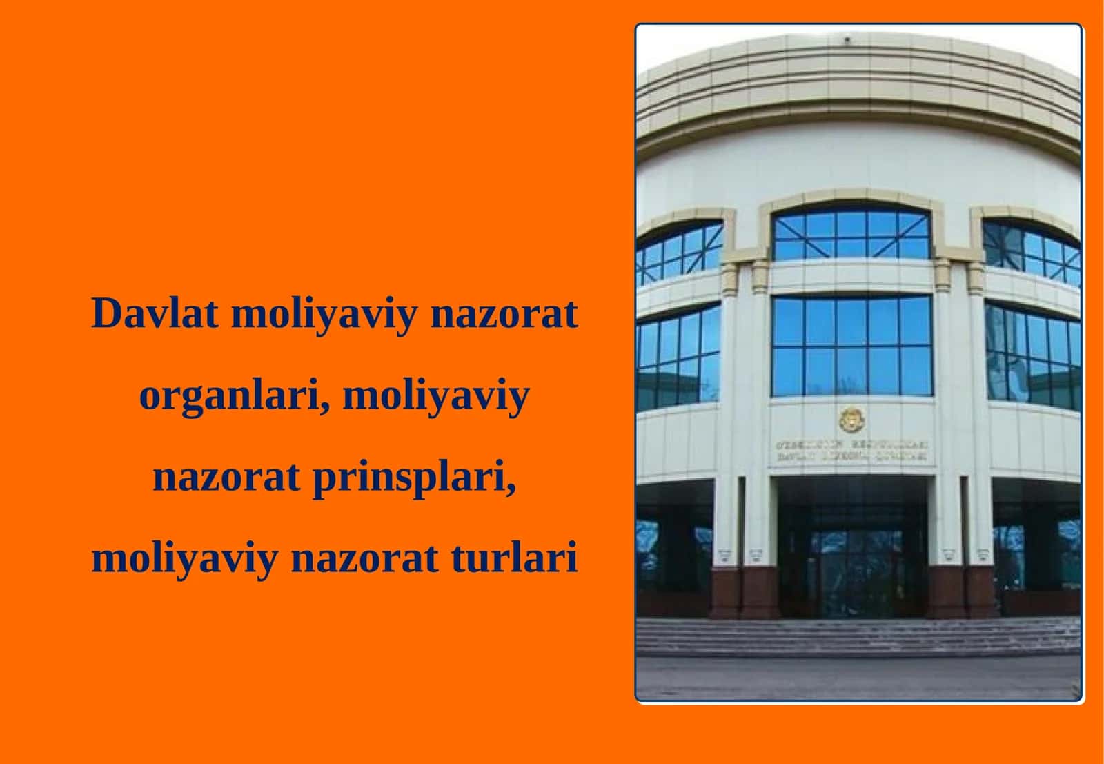 Davlat moliyaviy nazorat organlari, moliyaviy nazorat prinsiplari, moliyaviy nazorat turlari 1