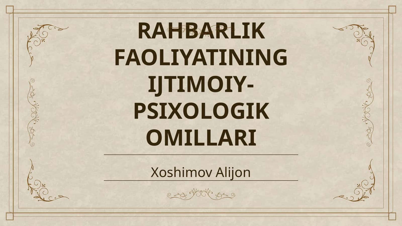RAHBARLIK FAOLIYATINING IJTIMOIY-PSIXOLOGIK OMILLARI 1