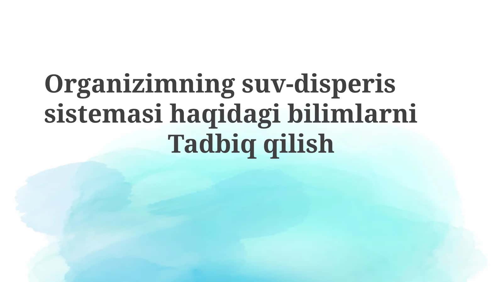 Organizimning suv-disperis sistemasi haqida bilimlarni tadbiq qilish 1