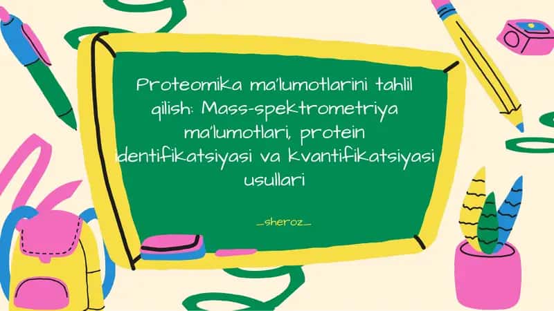 Proteomika ma’lumotlarini tahlil qilish: Mass-spektrometriya ma’lumotlari, protein identifikatsiyasi va kvantifikatsiyasi usullari 1