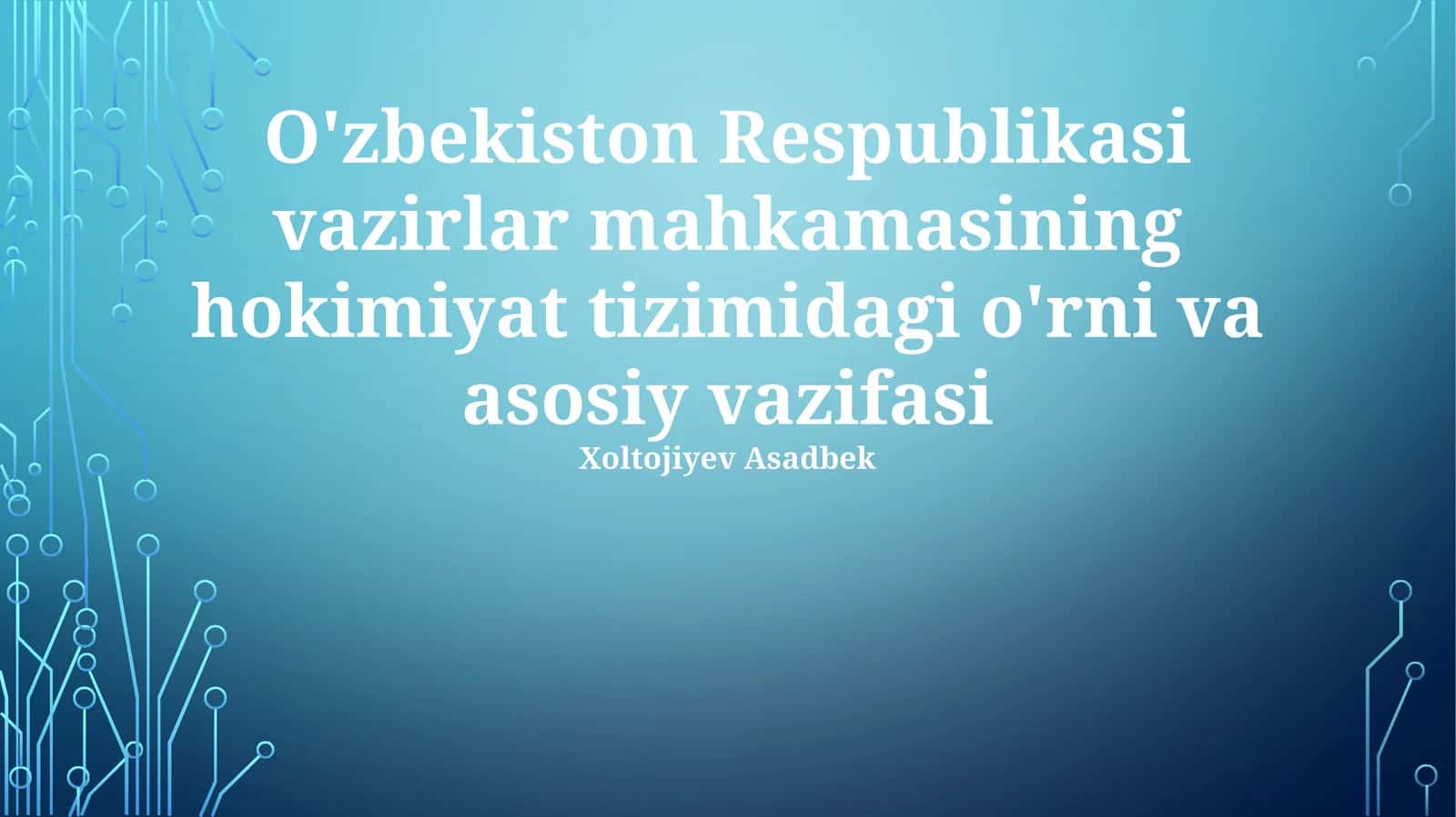Oʻzbekiston Respublikasi Vazirlar Mahkamasining hokimiyat tizimidagi o'rni va asosiy vazifasi 1