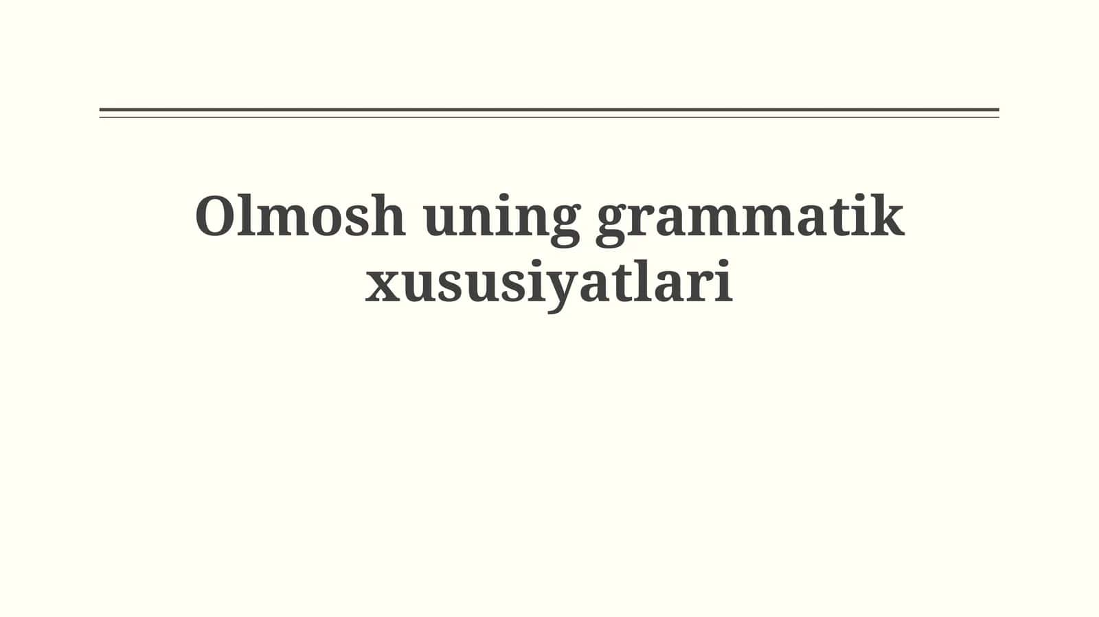 Olmosh uninggrammatikxususiyatlari 1