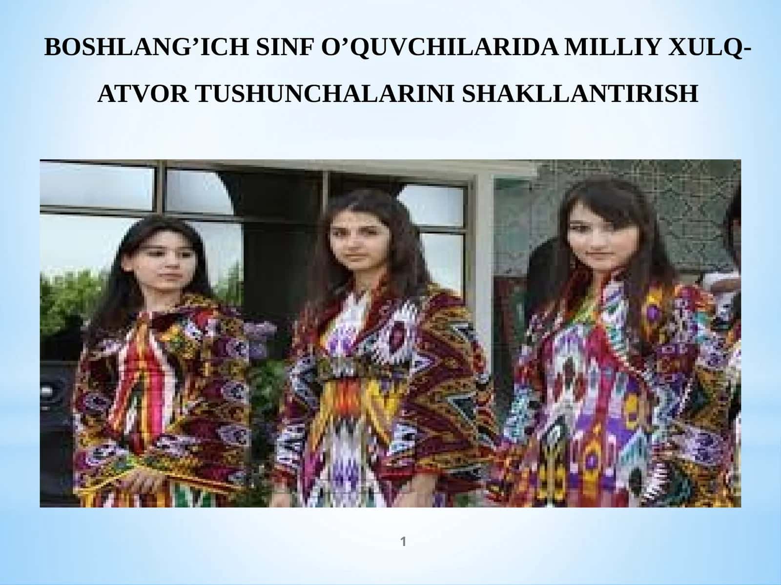BOSHLANG’ICH SINF O’QUVCHILARIDA MILLIY XULQ-ATVOR TUSHUNCHALARINI SHAKLLANTIRISH 1