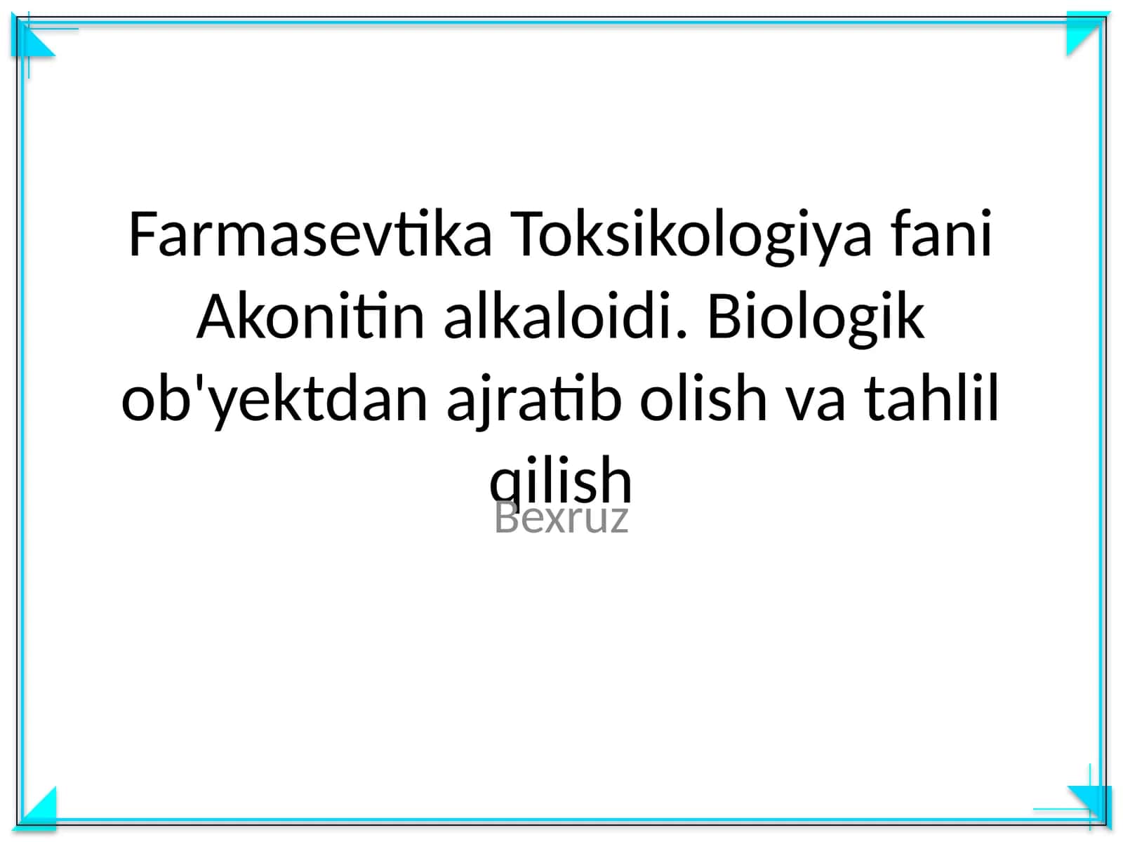 Farmasevtika Toksikologiya fani Akonitin alkaloidi. Biologik ob'yektdan ajratib olish va tahlil qilish 1