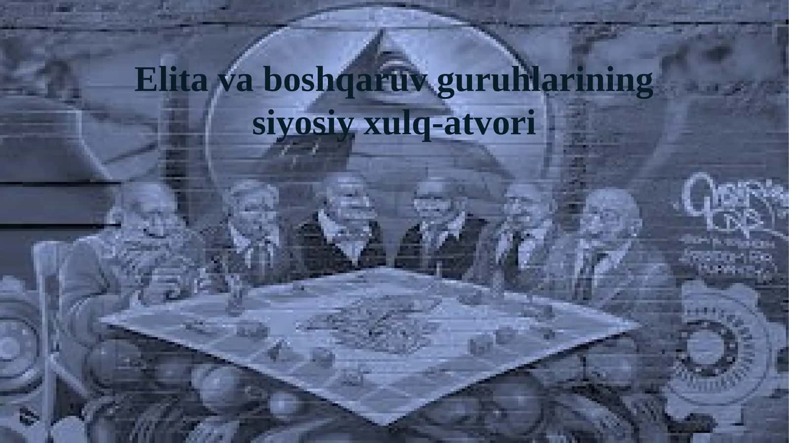 Elita va boshqaruv guruhlarining siyosiy xulq-atvori 1