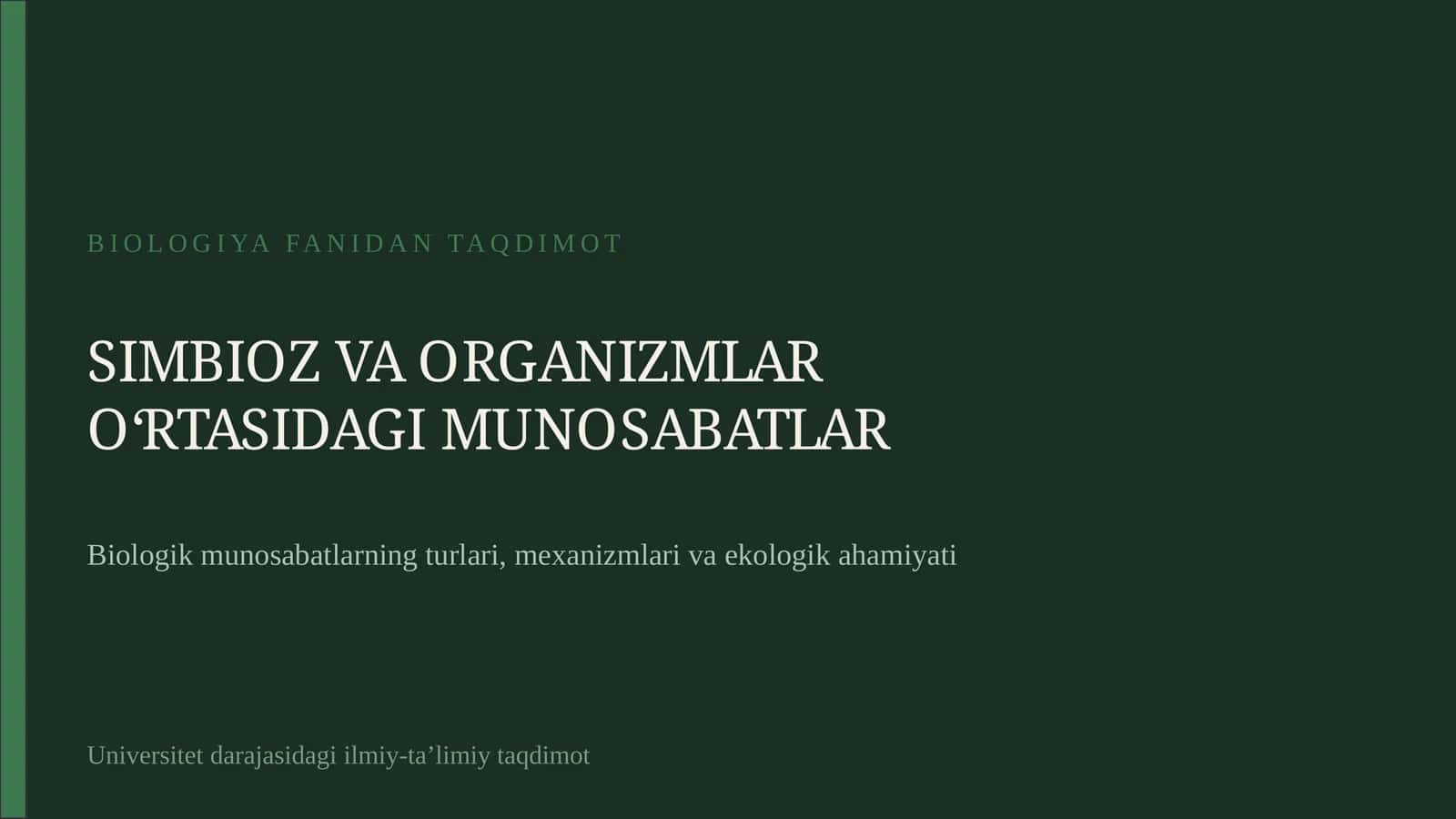 SIMBIOZ VA ORGANIZMLAR O‘RTASIDAGI MUNOSABATLAR 1