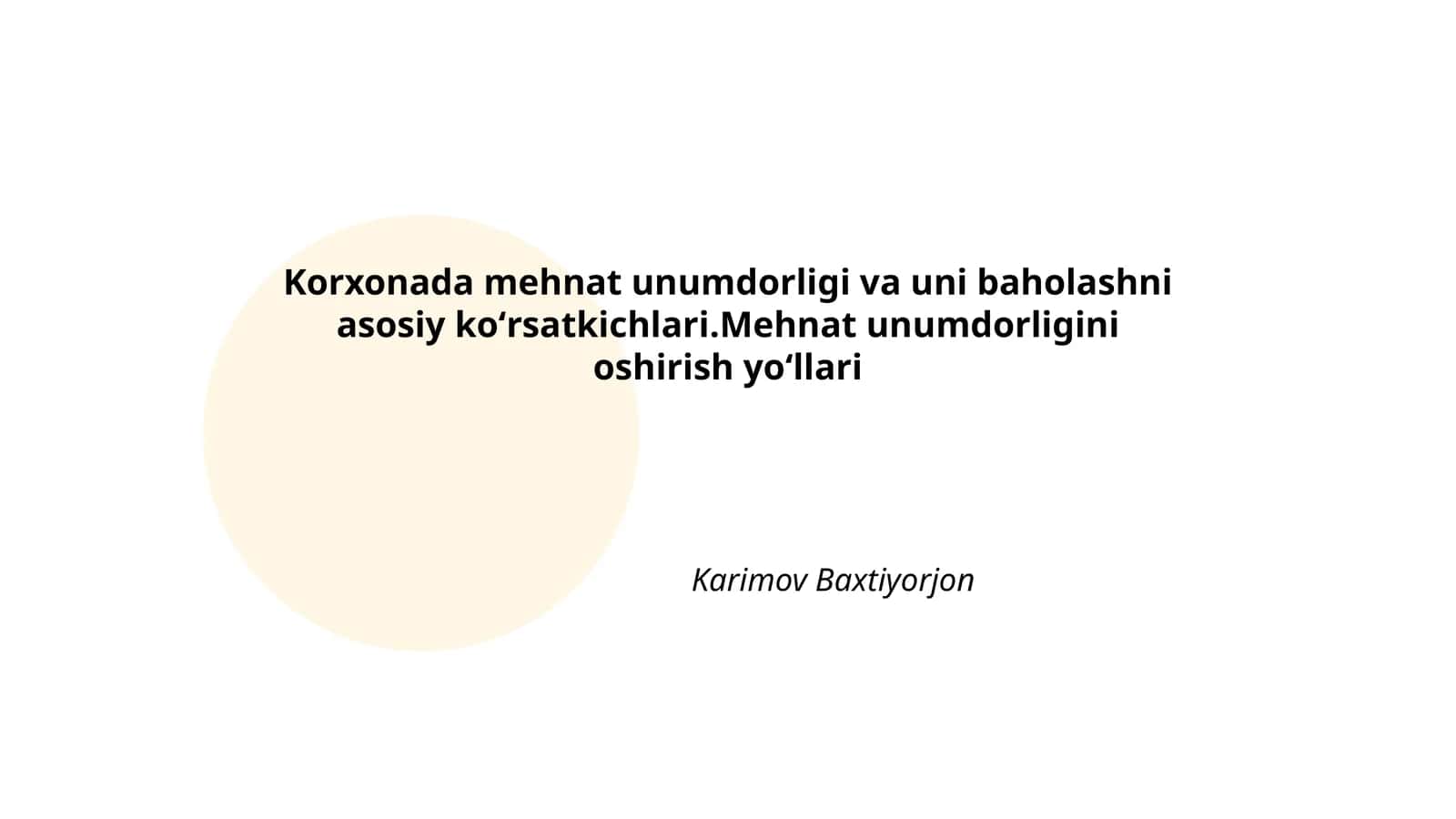 Korxonada mehnat unumdorligi va uni baholashni asosiy koʻrsatkichlari.Mehnat unumdorligini oshirish yoʻllari 1