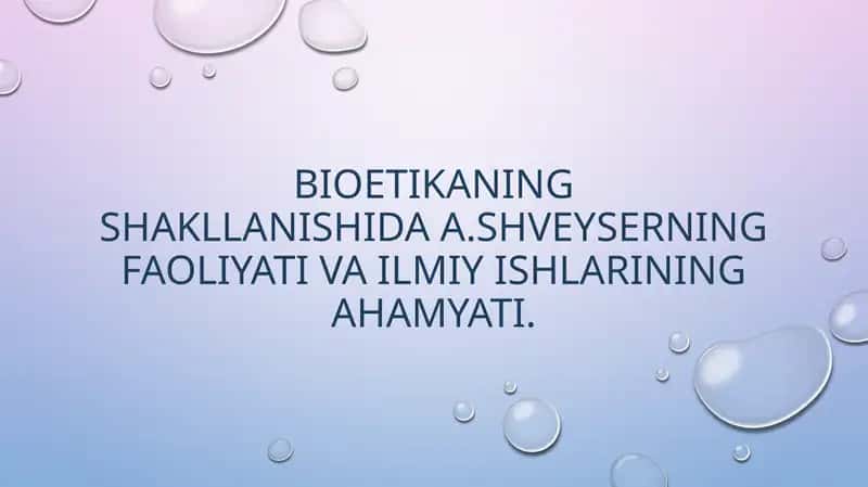Bioetikaning shakllanishida A.Shveyserning faoliyati va ilmiy ishlarining ahamyati. 1